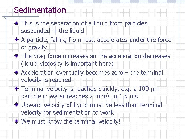 Sedimentation This is the separation of a liquid from particles suspended in the liquid Sedimentation This is the separation of a liquid from particles suspended in the liquid