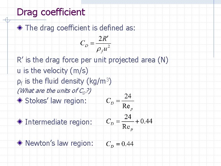 Drag coefficient The drag coefficient is defined as: R’ is the drag force per Drag coefficient The drag coefficient is defined as: R’ is the drag force per