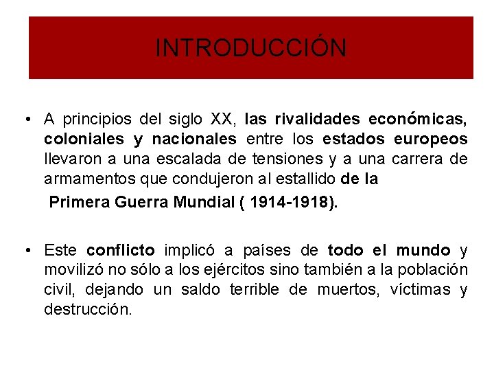 INTRODUCCIÓN • A principios del siglo XX, las rivalidades económicas, coloniales y nacionales entre INTRODUCCIÓN • A principios del siglo XX, las rivalidades económicas, coloniales y nacionales entre