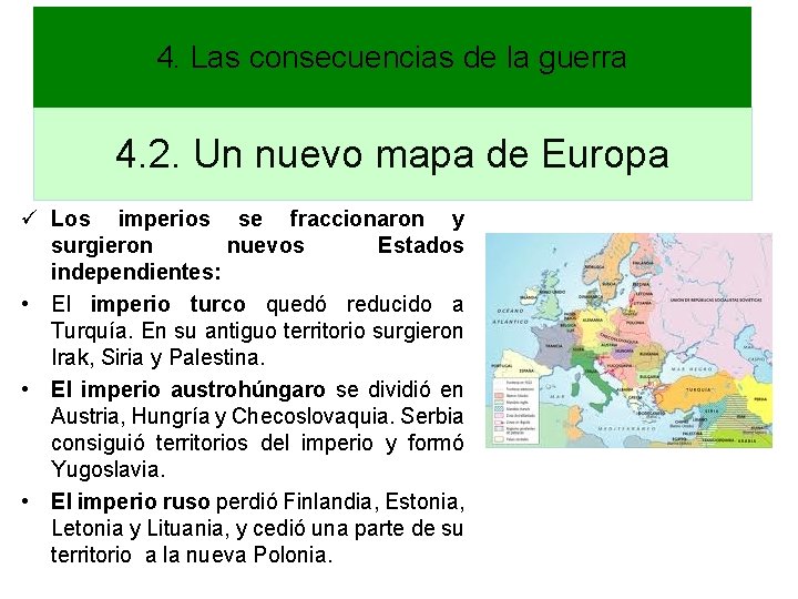 4. Las consecuencias de la guerra 4. 2. Un nuevo mapa de Europa ü 4. Las consecuencias de la guerra 4. 2. Un nuevo mapa de Europa ü
