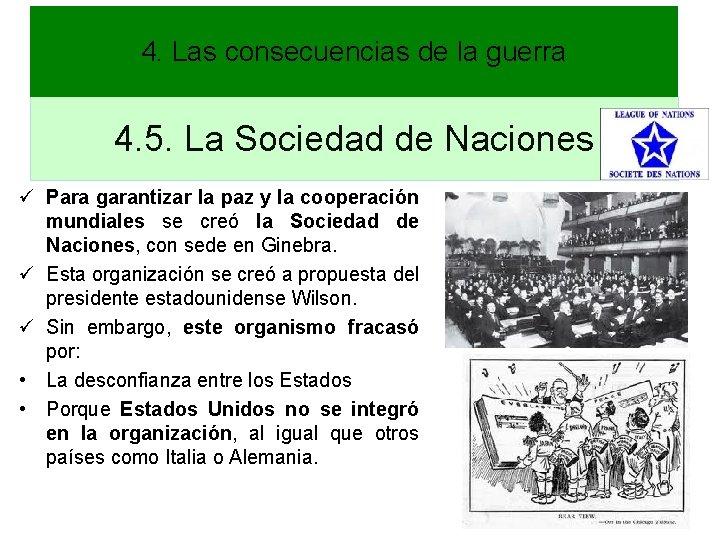 4. Las consecuencias de la guerra 4. 5. La Sociedad de Naciones ü Para 4. Las consecuencias de la guerra 4. 5. La Sociedad de Naciones ü Para
