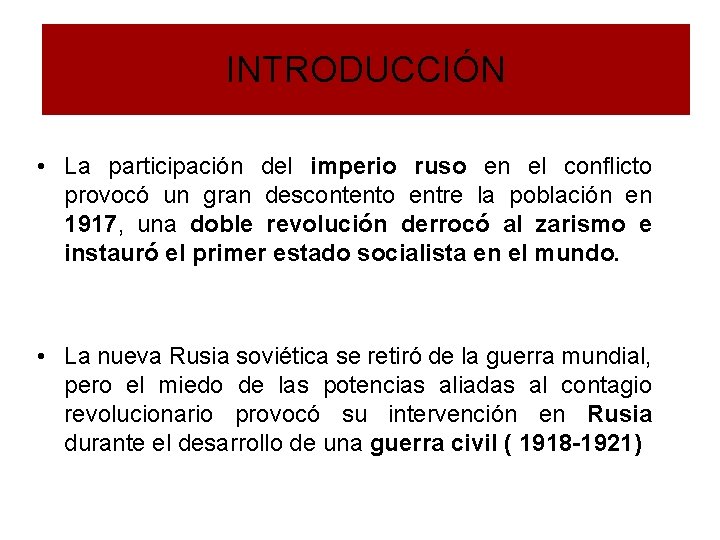 INTRODUCCIÓN • La participación del imperio ruso en el conflicto provocó un gran descontento INTRODUCCIÓN • La participación del imperio ruso en el conflicto provocó un gran descontento