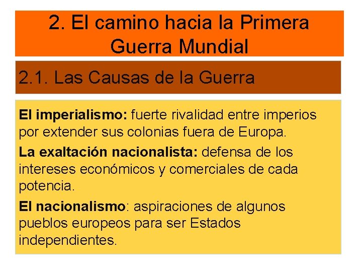 2. El camino hacia la Primera Guerra Mundial 2. 1. Las Causas de la 2. El camino hacia la Primera Guerra Mundial 2. 1. Las Causas de la