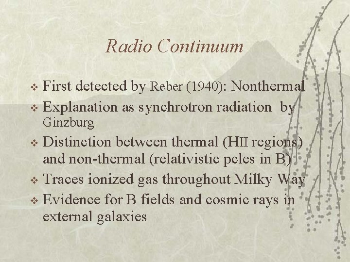 Radio Continuum First detected by Reber (1940): Nonthermal v Explanation as synchrotron radiation by