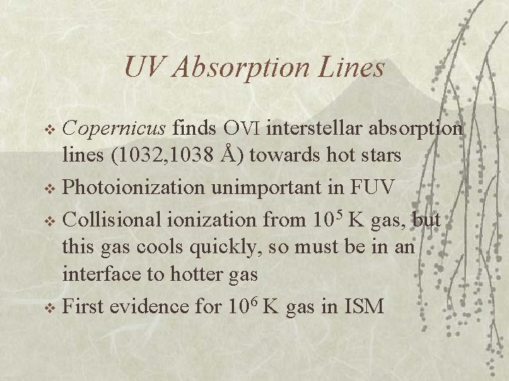 UV Absorption Lines Copernicus finds OVI interstellar absorption lines (1032, 1038 Å) towards hot