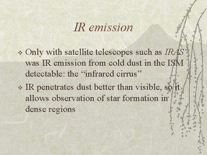 IR emission Only with satellite telescopes such as IRAS was IR emission from cold