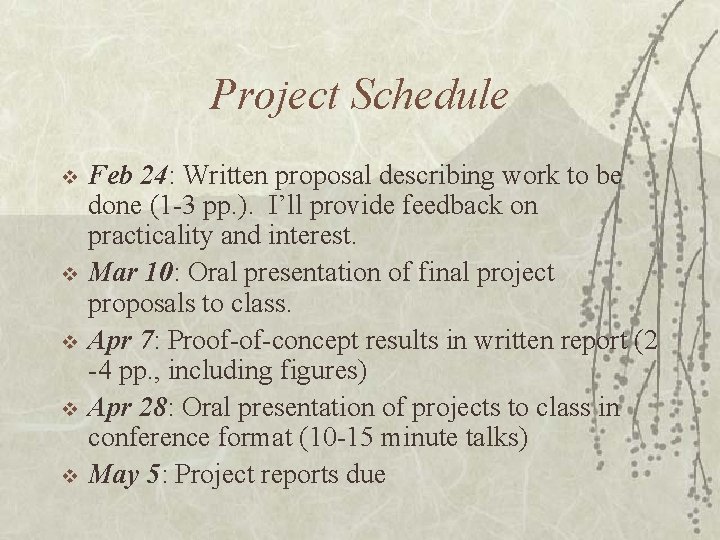 Project Schedule v v v Feb 24: Written proposal describing work to be done