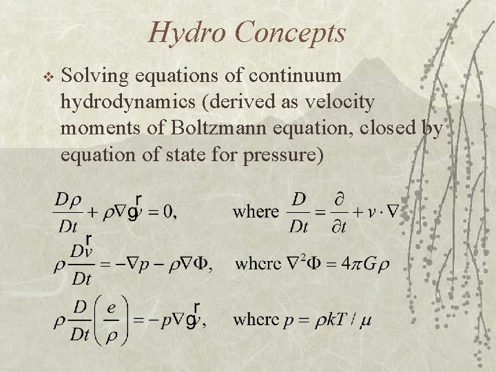 Hydro Concepts v Solving equations of continuum hydrodynamics (derived as velocity moments of Boltzmann