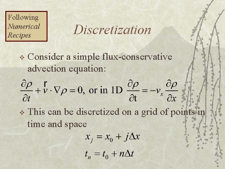Following Numerical Recipes Discretization v Consider a simple flux-conservative advection equation: v This can
