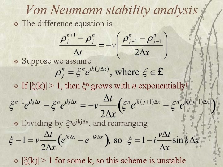 Von Neumann stability analysis v The difference equation is v Suppose we assume v