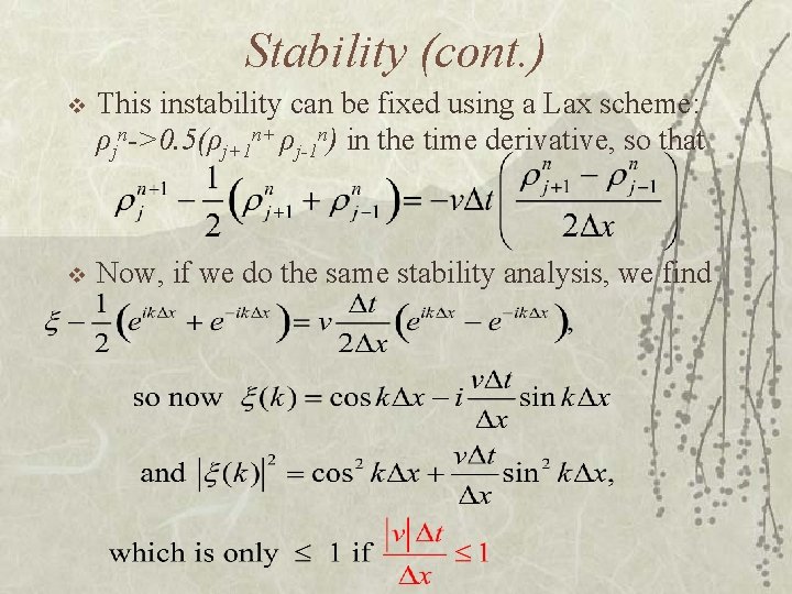 Stability (cont. ) v This instability can be fixed using a Lax scheme: ρjn->0.