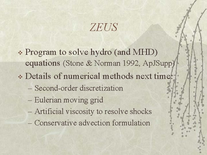 ZEUS Program to solve hydro (and MHD) equations (Stone & Norman 1992, Ap. JSupp)