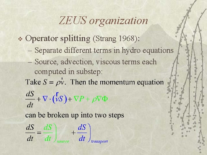 ZEUS organization v Operator splitting (Strang 1968): – Separate different terms in hydro equations