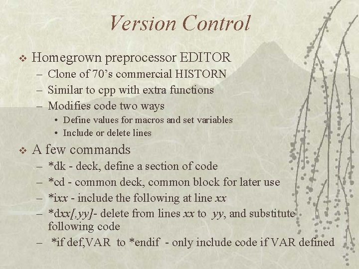 Version Control v Homegrown preprocessor EDITOR – Clone of 70’s commercial HISTORN – Similar