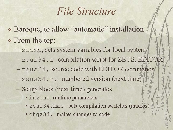 File Structure Baroque, to allow “automatic” installation v From the top: v – zcomp,