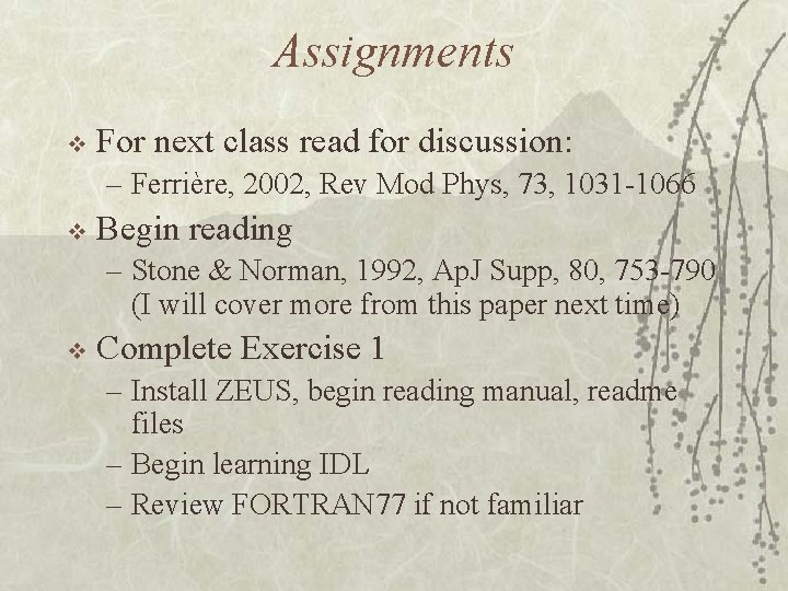 Assignments v For next class read for discussion: – Ferrière, 2002, Rev Mod Phys,