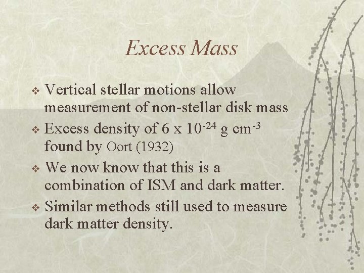 Excess Mass Vertical stellar motions allow measurement of non-stellar disk mass v Excess density