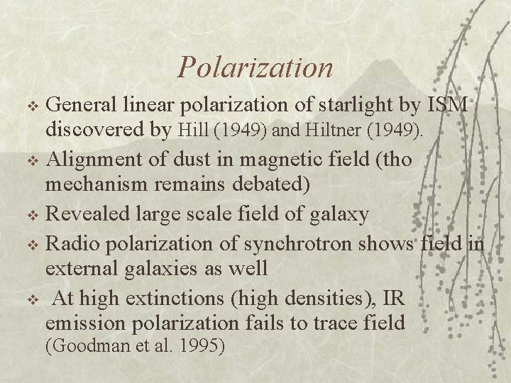 Polarization General linear polarization of starlight by ISM discovered by Hill (1949) and Hiltner