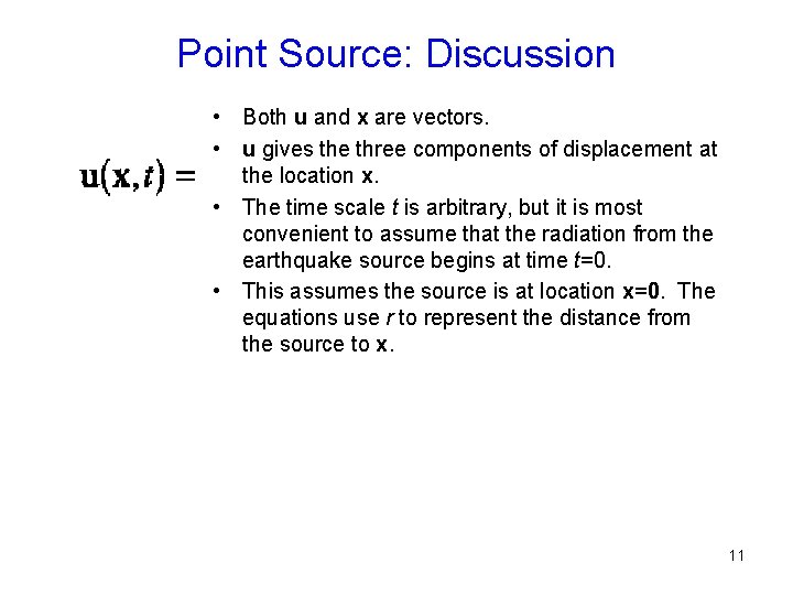 Point Source: Discussion • Both u and x are vectors. • u gives the