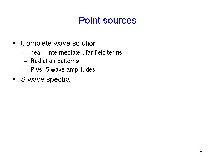 Point sources • Complete wave solution – near-, intermediate-, far-field terms – Radiation patterns