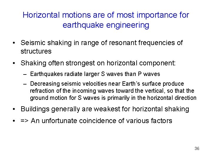 Horizontal motions are of most importance for earthquake engineering • Seismic shaking in range