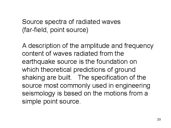 Source spectra of radiated waves (far-field, point source) A description of the amplitude and