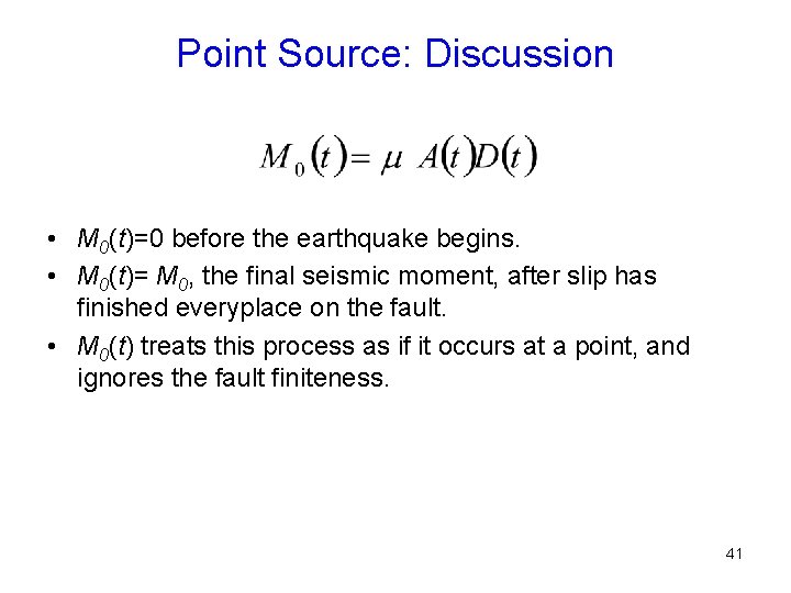 Point Source: Discussion • M 0(t)=0 before the earthquake begins. • M 0(t)= M