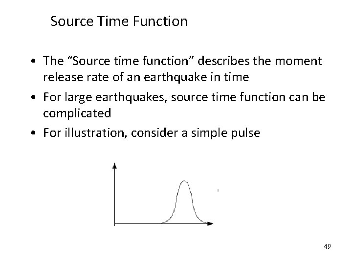 Source Time Function • The “Source time function” describes the moment release rate of