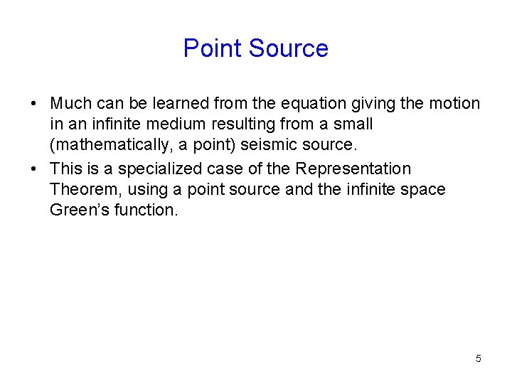 Point Source • Much can be learned from the equation giving the motion in