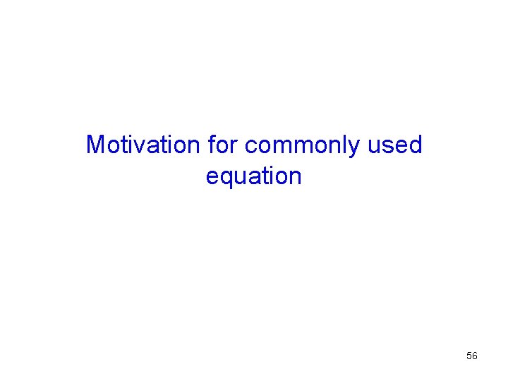 Motivation for commonly used equation 56 