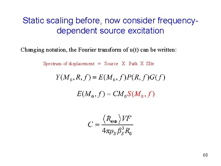 Static scaling before, now consider frequencydependent source excitation Changing notation, the Fourier transform of