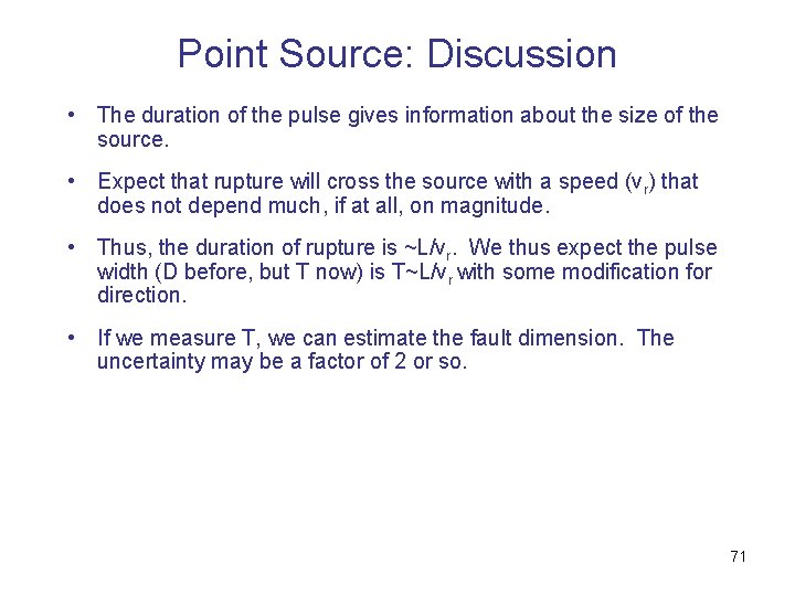 Point Source: Discussion • The duration of the pulse gives information about the size