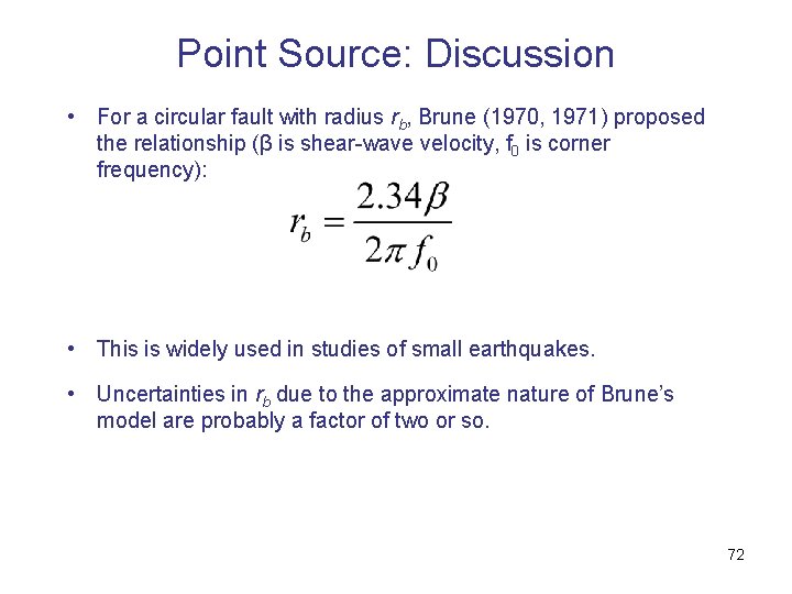 Point Source: Discussion • For a circular fault with radius rb, Brune (1970, 1971)