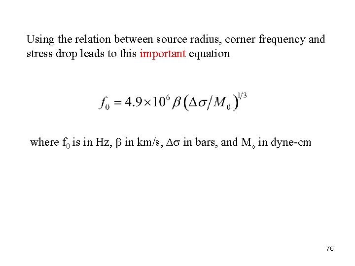 Using the relation between source radius, corner frequency and stress drop leads to this