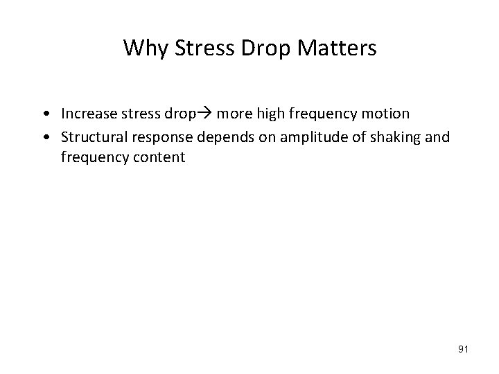 Why Stress Drop Matters • Increase stress drop more high frequency motion • Structural