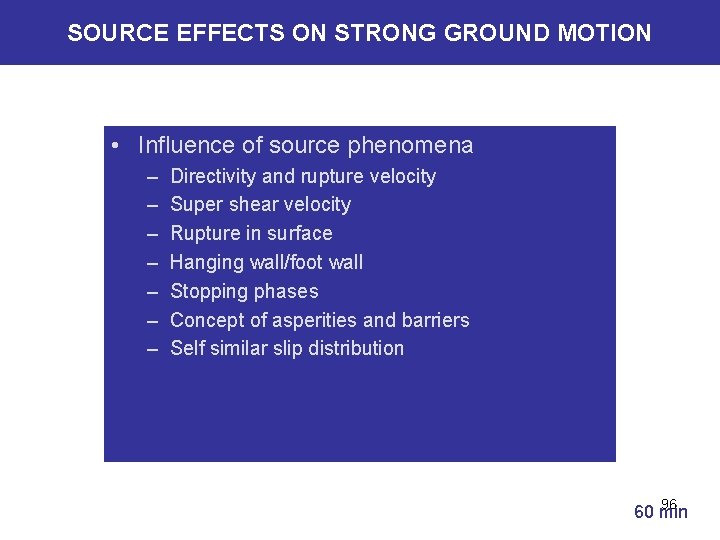 SOURCE EFFECTS ON STRONG GROUND MOTION • Influence of source phenomena – – –