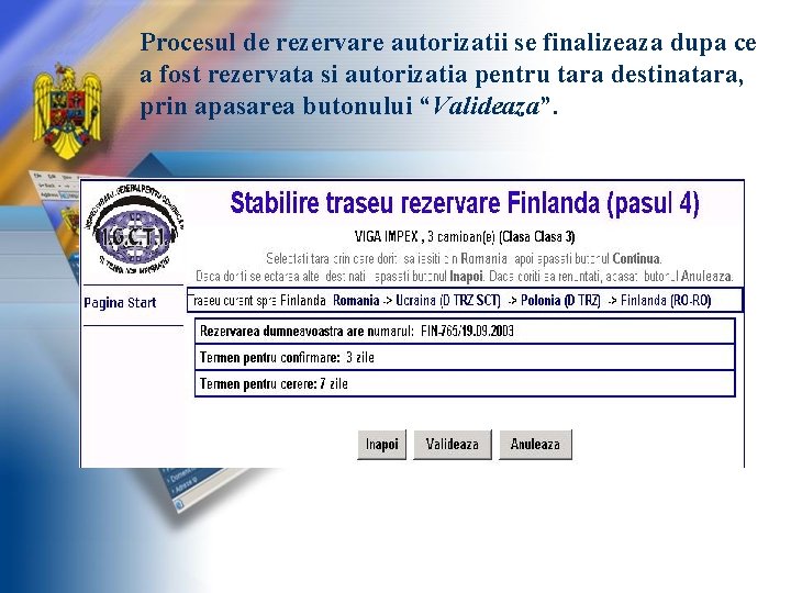 Procesul de rezervare autorizatii se finalizeaza dupa ce a fost rezervata si autorizatia pentru