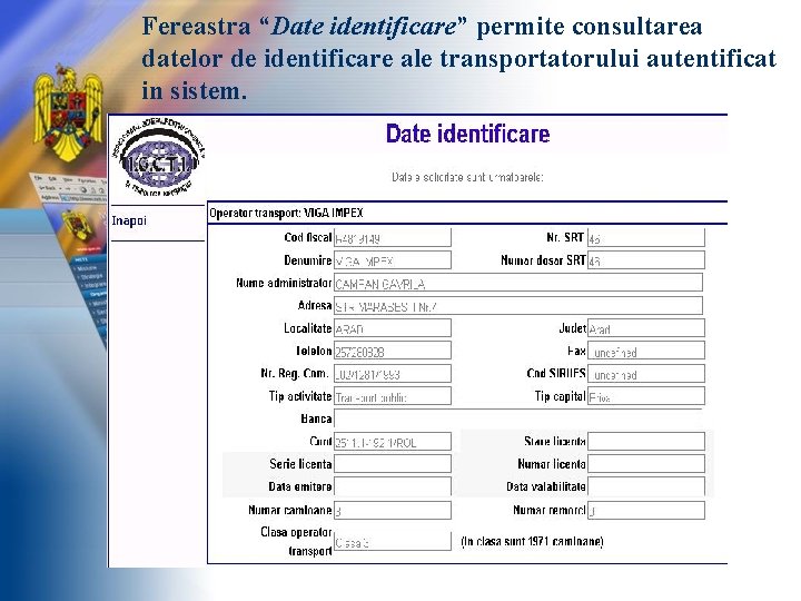 Fereastra “Date identificare” permite consultarea datelor de identificare ale transportatorului autentificat in sistem. 