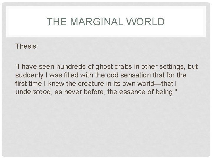 THE MARGINAL WORLD Thesis: “I have seen hundreds of ghost crabs in other settings,