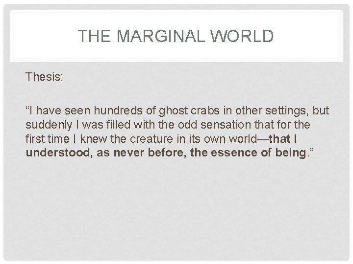 THE MARGINAL WORLD Thesis: “I have seen hundreds of ghost crabs in other settings,