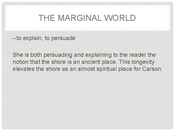 THE MARGINAL WORLD --to explain, to persuade She is both persuading and explaining to THE MARGINAL WORLD --to explain, to persuade She is both persuading and explaining to