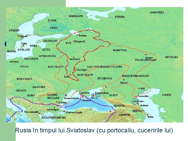 Rusia în timpul lui Sviatoslav (cu portocaliu, cuceririle lui) 