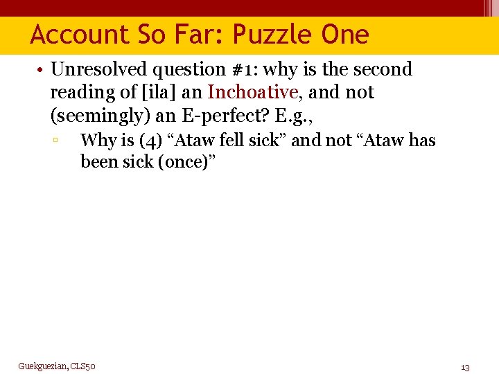 Account So Far: Puzzle One • Unresolved question #1: why is the second reading