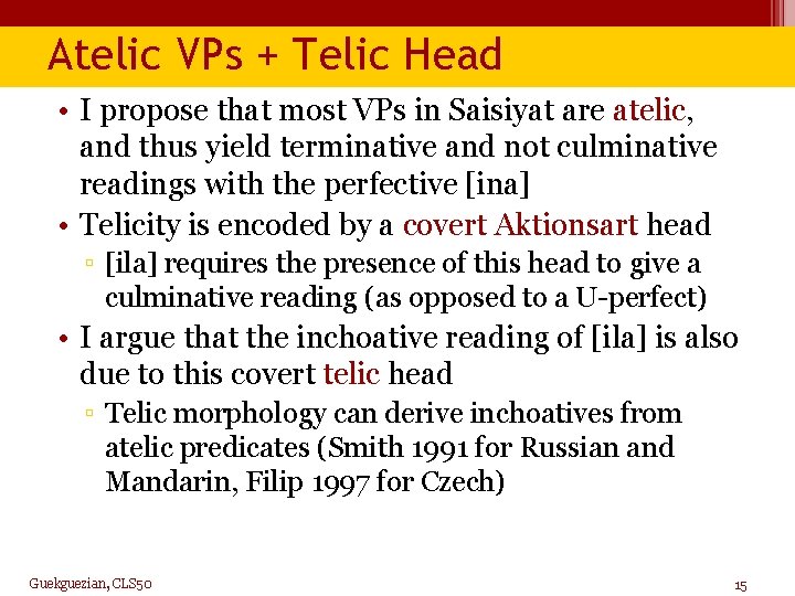 Atelic VPs + Telic Head • I propose that most VPs in Saisiyat are