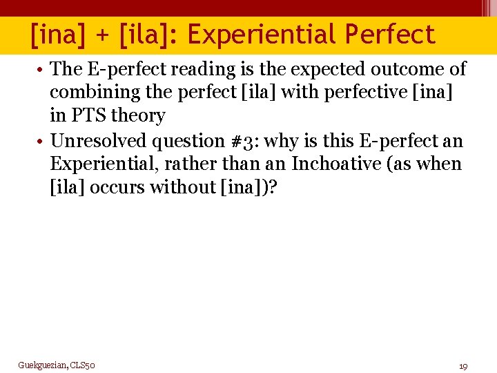 [ina] + [ila]: Experiential Perfect • The E-perfect reading is the expected outcome of