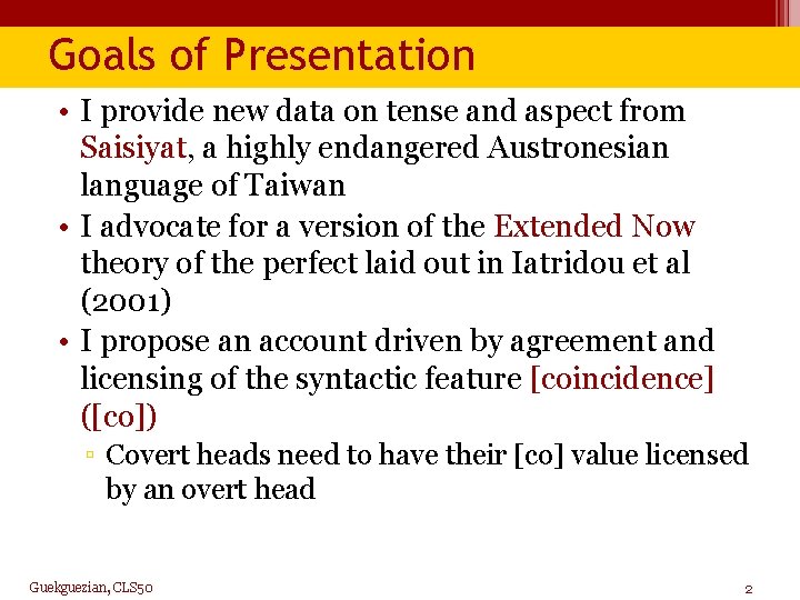 Goals of Presentation • I provide new data on tense and aspect from Saisiyat,