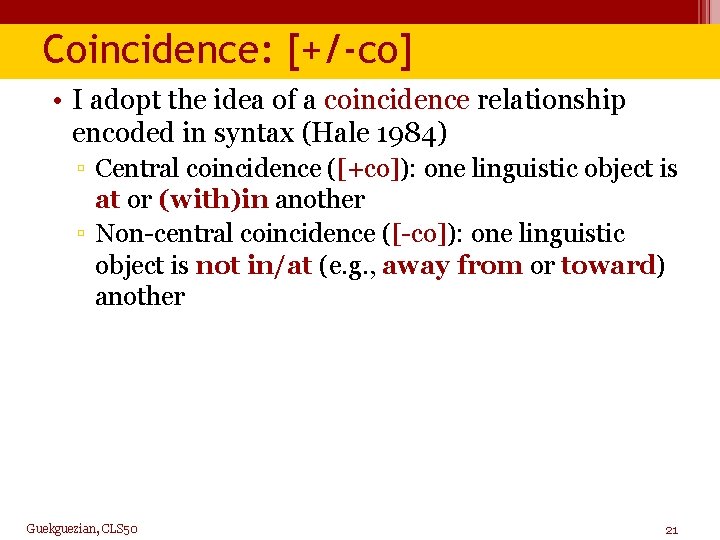 Coincidence: [+/-co] • I adopt the idea of a coincidence relationship encoded in syntax