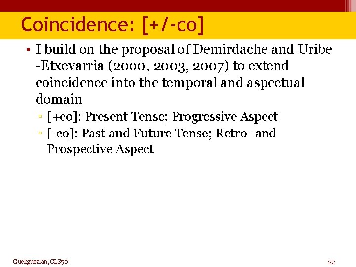 Coincidence: [+/-co] • I build on the proposal of Demirdache and Uribe -Etxevarria (2000,