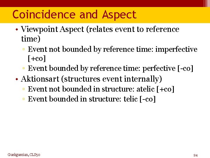 Coincidence and Aspect • Viewpoint Aspect (relates event to reference time) ▫ Event not