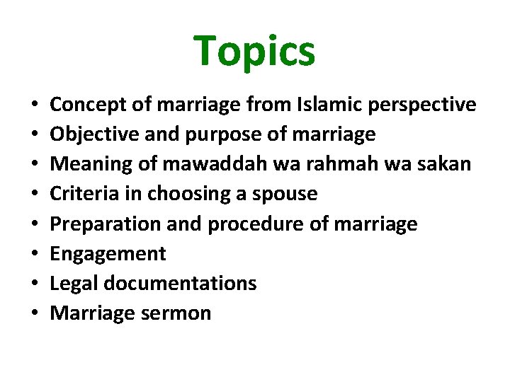 Topics • • Concept of marriage from Islamic perspective Objective and purpose of marriage